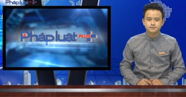 Bản tin Pháp luật Plus ngày 21/3/2016