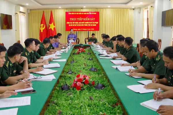 Trực tiếp kiểm sát công tác tiếp nhận, giải quyết nguồn tin về tội phạm tại Bộ Chỉ huy BĐBP tỉnh An Giang