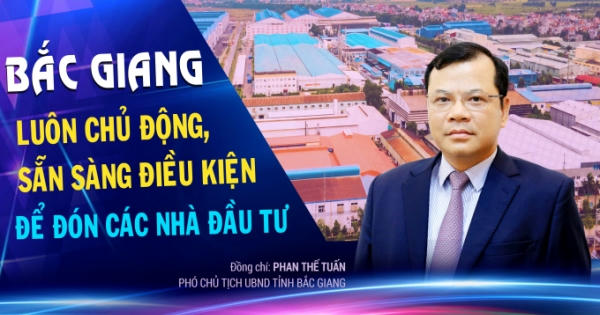 Bắc Giang luôn chủ động, sẵn sàng điều kiện để đón các nhà đầu tư