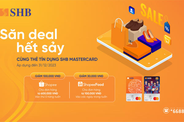 Hàng chục ngàn Evoucher giảm giá Shopee và ShopeeFood tặng riêng chủ thẻ tín dụng SHB Mastercard Hàng chục ngàn Evoucher giảm giá Shopee và ShopeeFood tặng riêng chủ thẻ tín dụng SHB Mastercard