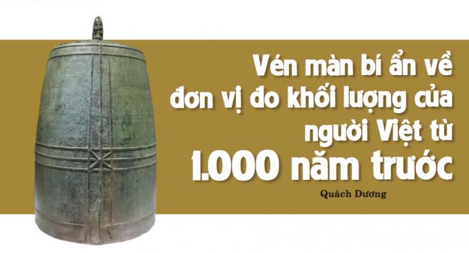 Vén màn bí ẩn về đơn vị đo khối lượng của người Việt từ 1.000 năm trước