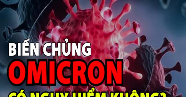 Biến thể omicron có nguy hiểm không?