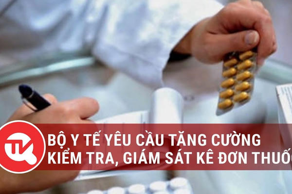 Khẩn trương kiểm tra, giám sát kê đơn thuốc, sữa, thực phẩm chức năng Khẩn trương kiểm tra, giám sát kê đơn thuốc, sữa, thực phẩm chức năng