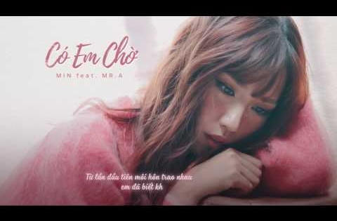 Teaser "Có anh chờ" của Min gây sốt cộng đồng mạng