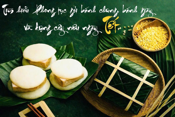 Tìm hiểu Phong tục gói bánh chưng, bánh giày và dựng cây nêu ngày Tết