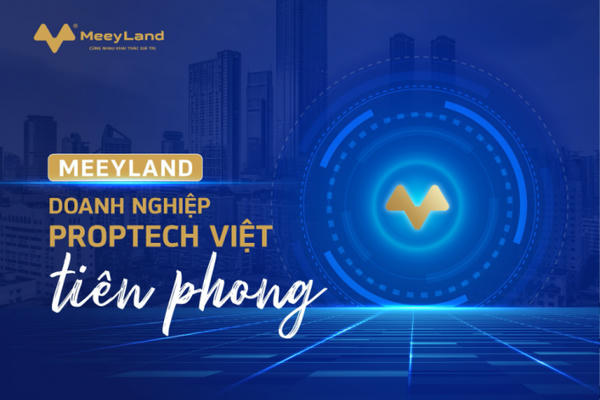 MeeyLand – thương hiệu proptech hàng đầu tại Việt Nam MeeyLand – thương hiệu proptech hàng đầu tại Việt Nam