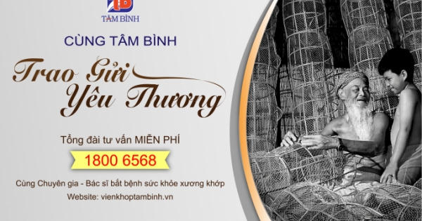 Dược phẩm Tâm Bình ra mắt tổng đài miễn phí 1800 6568 - Cùng Chuyên gia, Bác sĩ bắt bệnh xương khớp