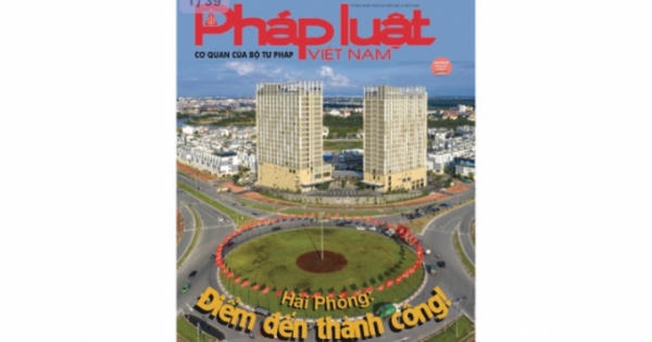 Mời đón đọc Chuyên đề Pháp luật số đặc biệt “Hải Phòng: Điểm đến thành công“!