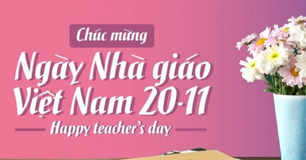Những lời chúc 20/11 hay, ý nghĩa dành tặng thầy, cô giáo