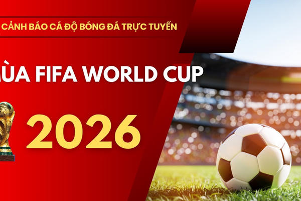 Cảnh báo các thủ đoạn lừa đảo trên không gian mạng mùa World Cup