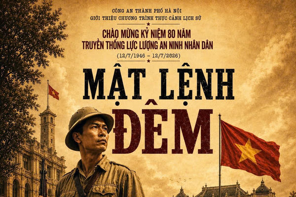 Công an thành phố Hà Nội giới thiệu chương trình thực cảnh lịch sử “Mật Lệnh Đêm” Công an thành phố Hà Nội giới thiệu chương trình thực cảnh lịch sử “Mật Lệnh Đêm”