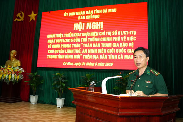 Cà Mau: Quán triệt, triển khai Phong trào toàn dân tham gia bảo vệ chủ quyền lãnh thổ, an ninh biên giới quốc gia