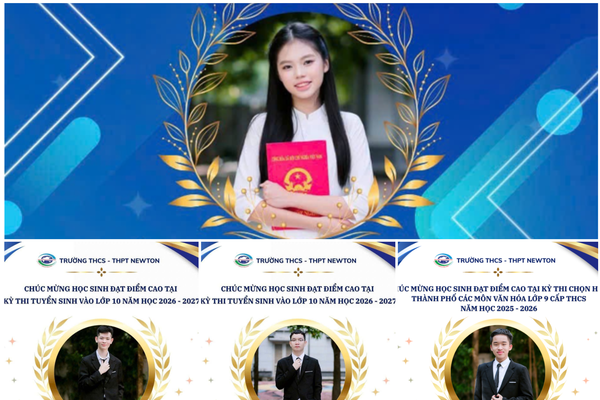 Hệ thống Trường liên cấp Newton làm nên lịch sử tại Kỳ thi vào lớp 10 Hà Nội: Đỉnh cao của triết lý giáo dục, vườn tầm quốc tế