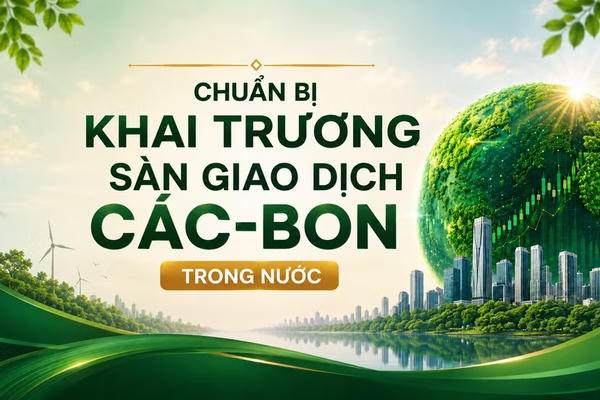Từ ngày 29/6, Việt Nam chính thức vận hành Sàn giao dịch các-bon