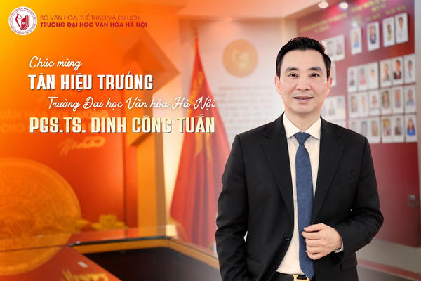 PGS.TS Đinh Công Tuấn giữ chức vụ Hiệu trưởng trường Đại học Văn hóa Hà Nội  
