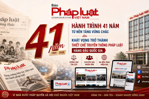 Hành trình 41 năm Báo Pháp luật Việt Nam: Từ nền tảng vững chắc đến khát vọng trở thành thiết chế truyền thông pháp luật hàng đầu