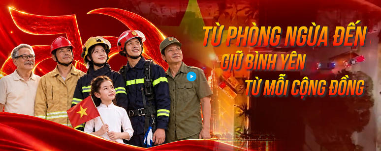 Phòng cháy, chữa cháy và cứu nạn, cứu hộ: Vì sự an toàn của mỗi người dân