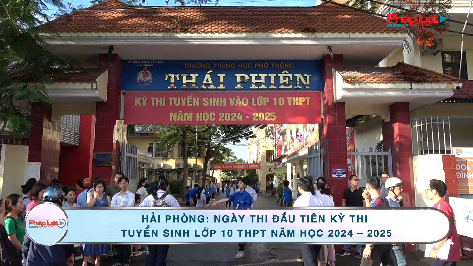 Hải Phòng: Ngày thi đầu tiên kỳ thi tuyển sinh lớp 10 THPT năm học 2024 – 2025    