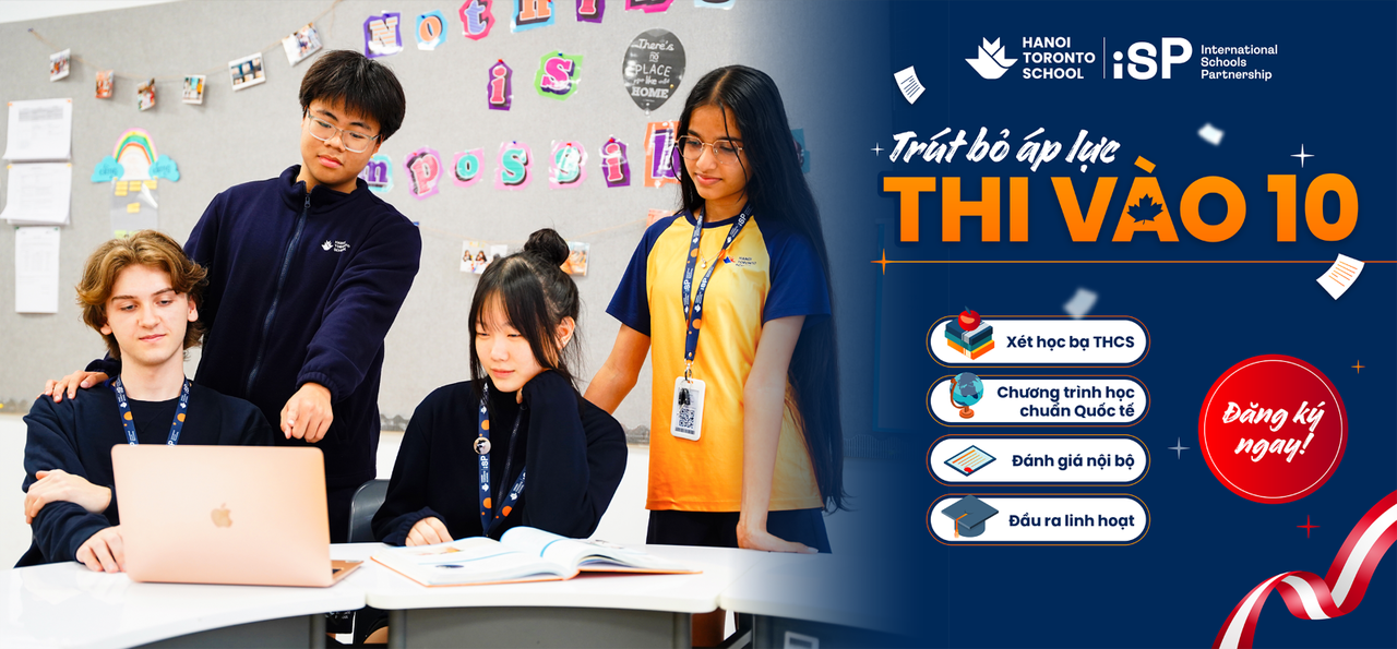 Chọn trường quốc tế Hà Nội – Toronto: Sự “rẽ hướng” thông minh hay buông bỏ cuộc đua vào lớp 10