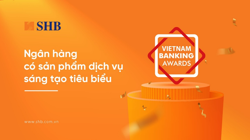 SHB được vinh danh là 'Ngân hàng có sản phẩm dịch vụ sáng tạo tiêu biểu'