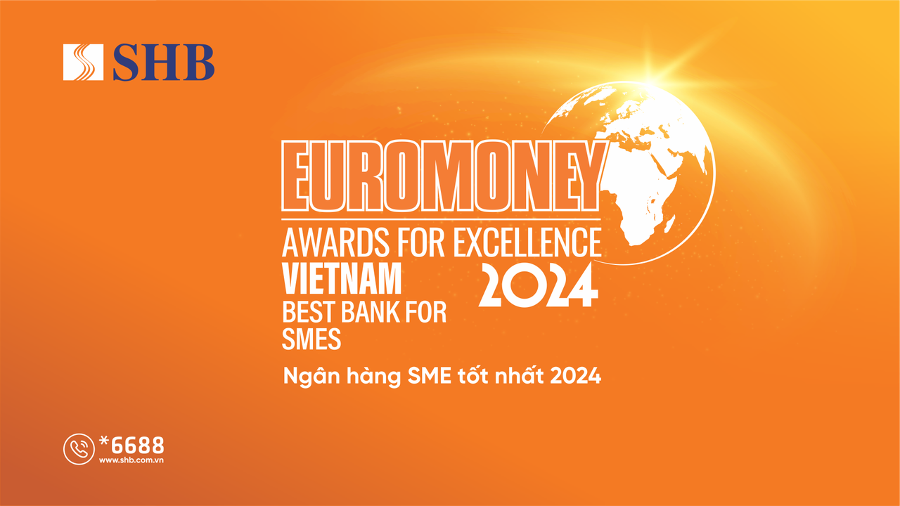 SHB được Euromoney vinh danh là 'Ngân hàng SMEs tốt nhất Việt Nam'