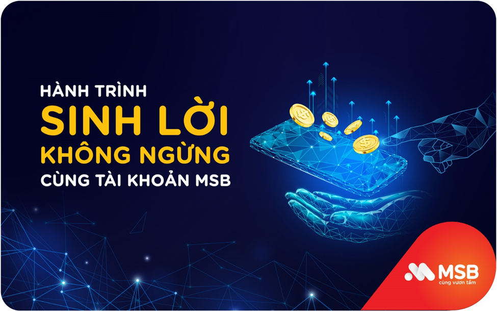 Trải nghiệm hành trình sinh lời không ngừng cùng tài khoản MSB 