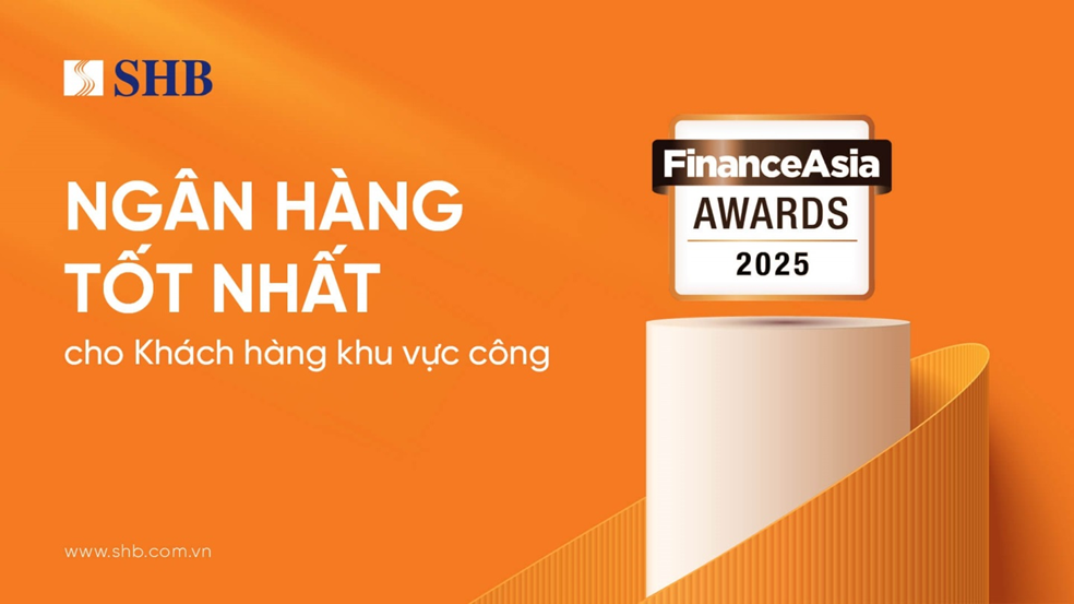 FinanceAsia: SHB là 'Ngân hàng Tốt nhất cho Khách hàng Khu vực công' năm 2025 tại Việt Nam