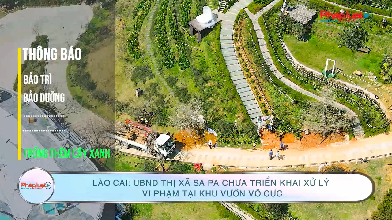 Lào Cai: UBND thị xã Sa Pa chưa triển khai xử lý vi phạm tại khu Vườn Vô Cực – (Bài 3)