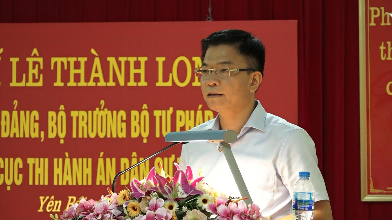 Bộ trưởng Lê Thành Long thăm và làm việc với Cục Thi hành án dân sự tỉnh Yên Bái 