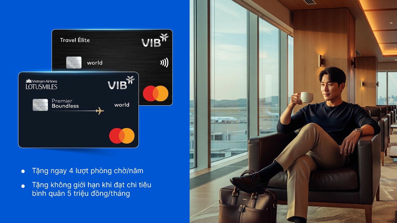 Khám phá đặc quyền sử dụng phòng chờ sân bay không giới hạn với thẻ VIB