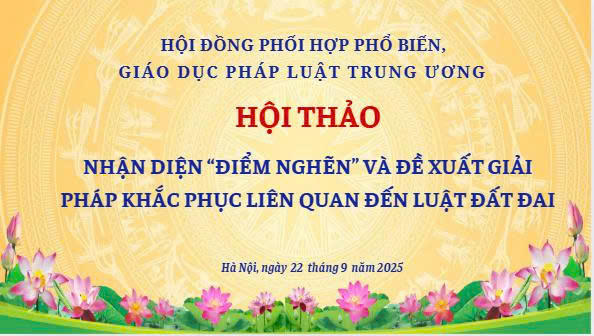 14h chiều nay (22/9): Hội thảo “nhận diện điểm nghẽn và đề xuất giải pháp khắc phục liên quan đến lĩnh vực đất đai”