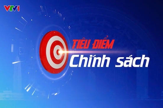 Chuẩn bị phát sóng Chuyên mục “Tiêu điểm chính sách” trên Kênh VTV1, Đài Truyền hình Việt Nam