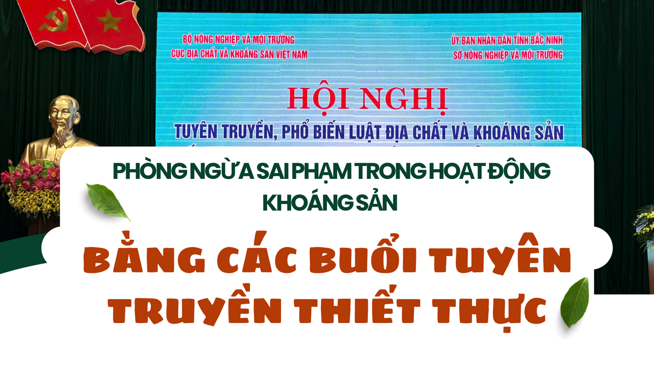Phòng ngừa sai phạm trong hoạt động khoáng sản bằng các buổi tuyên truyền thiết thực