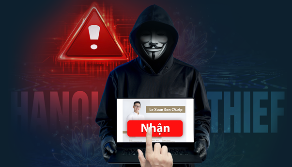 Cảnh báo: Chiến dịch 'Hanoi Thief' từ nước ngoài tấn công doanh nghiệp Việt Nam