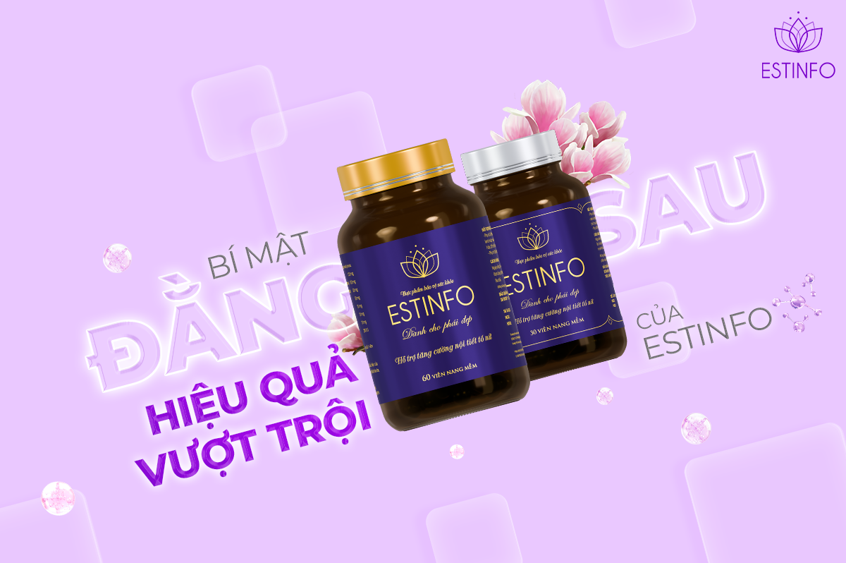 Estinfo hỗ trợ chị em cân bằng nội tiết - khỏe đẹp - rạng rỡ mỗi ngày