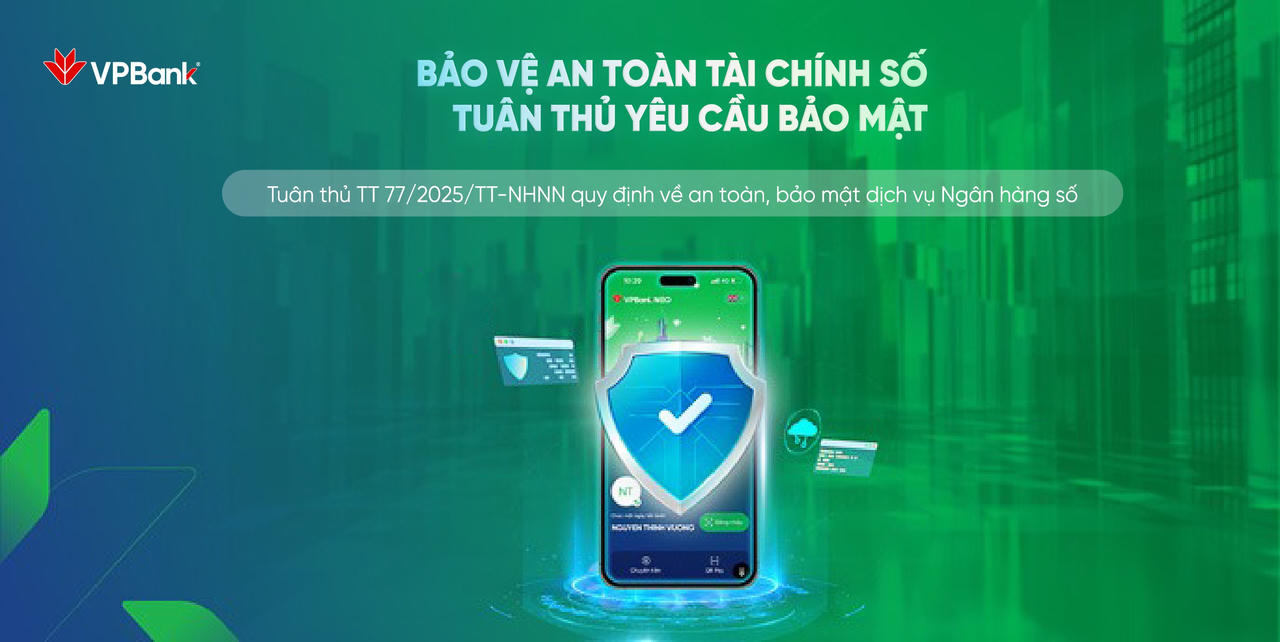 Thực thi Thông tư 77, VPBank củng cố “tuyến phòng thủ” thiết bị trong ngân hàng số