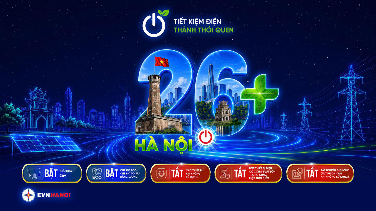 EVNHANOI phát động chiến dịch “Hà Nội 26+”, tiết kiệm điện mùa nắng nóng