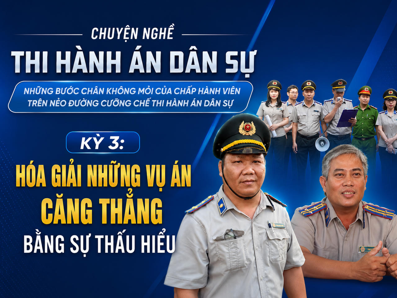 Chuyện nghề Thi hành án dân sự: Những bước chân không mỏi của Chấp hành viên trên nẻo đường cưỡng chế Thi hành án dân sự.
Kỳ 3: Hóa giải những vụ án căng thẳng bằng sự thấu hiểu
