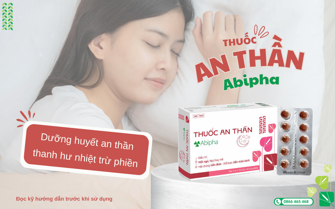 Thuốc an thần Abipha: Kế thừa bài thuốc cổ phương Toan Táo Nhân Thang giúp dưỡng huyết an thần, thanh hư nhiệt trừ phiền