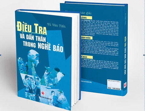 Ấn phẩm “Điều tra và dấn thân trong nghề báo” của tác giả Vũ Văn Tiến, 
do Nhà xuất bản Công an nhân dân ấn hành.
