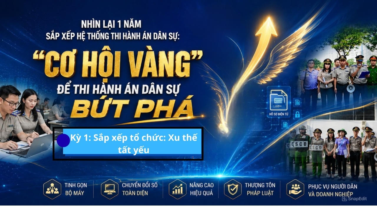 Kỳ 1: Sắp xếp tổ chức: Xu thế tất yếu