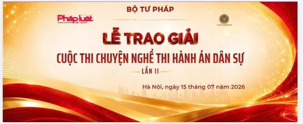 Ngày mai 15/7, trang trọng trao giải Cuộc thi “Chuyện nghề thi hành dân sự” lần thứ II