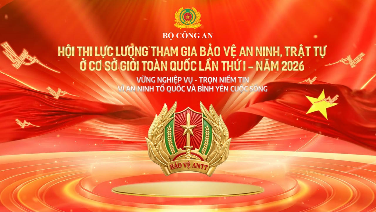 Sắp diễn ra Hội thi lực lượng tham gia bảo vệ an ninh, trật tự ở cơ sở giỏi toàn quốc (lần thứ I) năm 2026 - Vòng khu vực phía Bắc