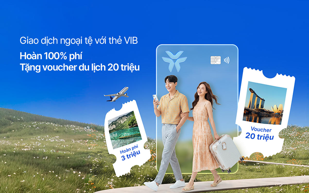 Người Việt thanh toán xuyên biên giới nhiều hơn, VIB triển khai chương trình hoàn 100% phí giao dịch quốc tế