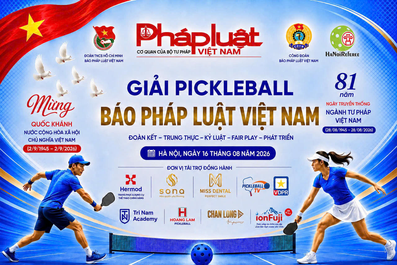 Giải Pickleball Báo Pháp luật Việt Nam lần I năm 2026: “Hứa hẹn nhiều hấp dẫn, kịch tính”