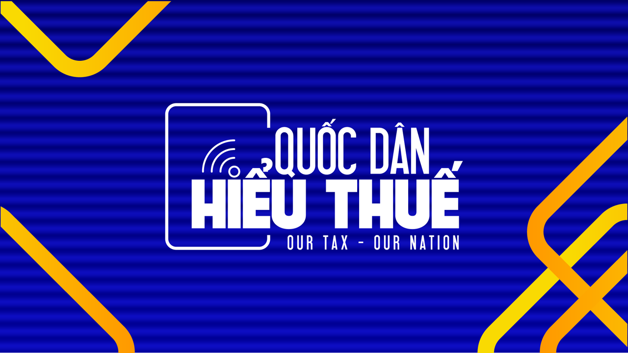  Chương trình “Quốc Dân Hiểu Thuế” sẽ phát sóng hàng tuần trên VTV1