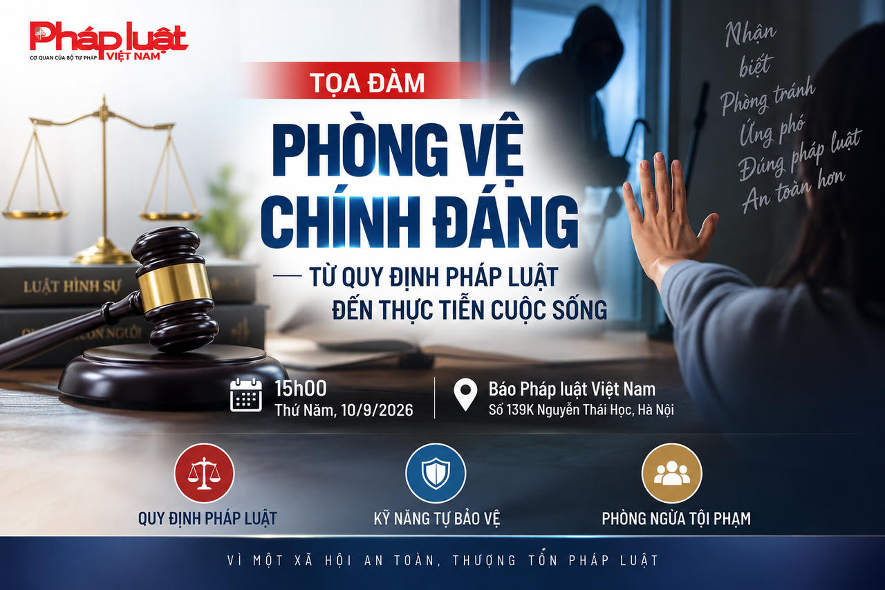 Chiều nay, tọa đàm về “Phòng vệ chính đáng - Từ quy định pháp luật đến thực tiễn cuộc sống” tại Báo Pháp luật Việt Nam