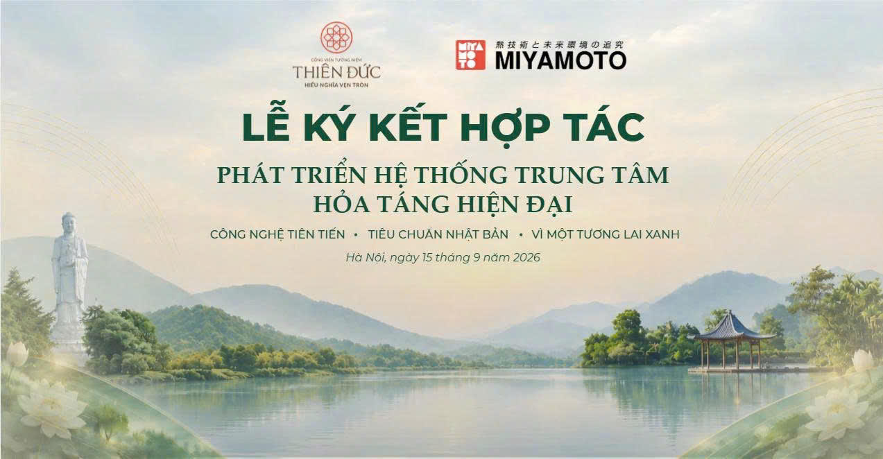 Thiên Đức và Miyamoto Kogyosho Nhật Bản ký kết hợp tác chiến lược phát triển hệ thống trung tâm hỏa táng hiện đại, thân thiện môi trường theo tiêu chuẩn Nhật Bản