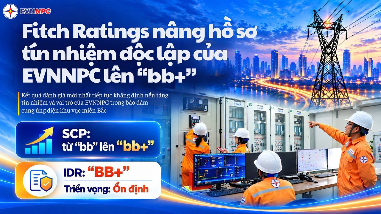 Fitch Ratings nâng hồ sơ tín nhiệm độc lập của EVNNPC lên ‘bb+’