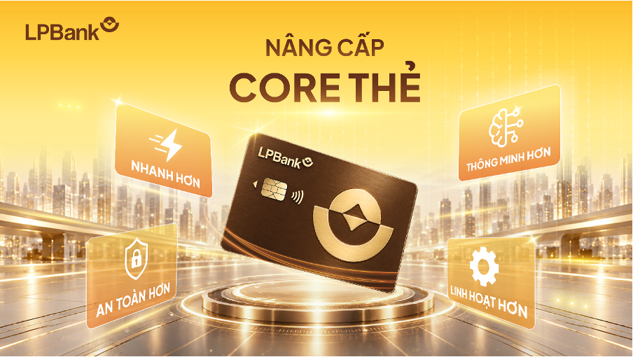 LPBank hoàn thành nâng cấp Core Thẻ giai đoạn 1, nâng tầm trải nghiệm thanh toán số